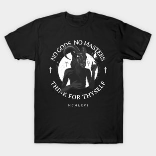 No gods, no masters, think for thyself T-Shirt